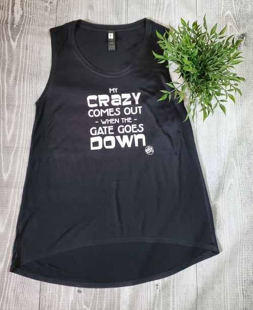 My Crazy Comes Out When the Gate Goes Down Flowy Tank