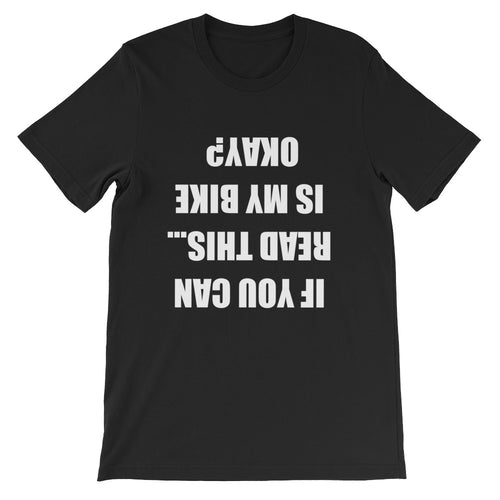 If You Can Read This Is My Bike Okay BMX Unisex T-Shirt