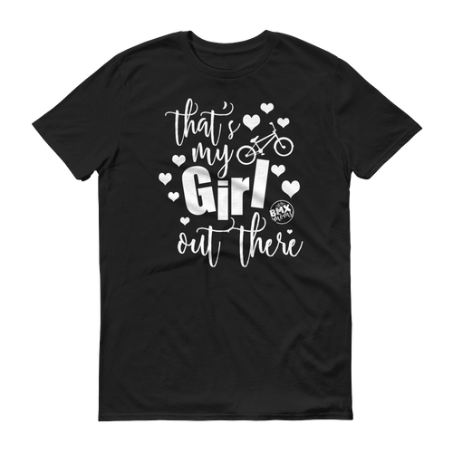 That's My Girl Out There BMX Mom Shirt