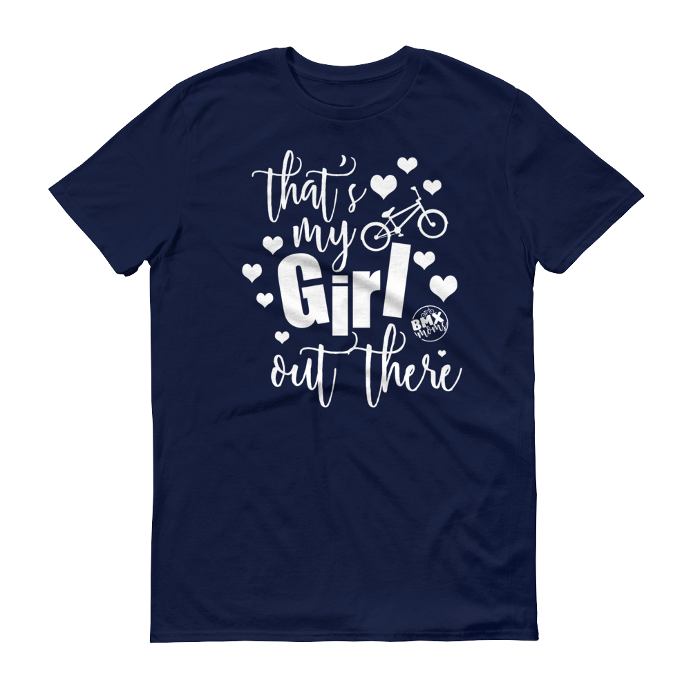 That's My Girl Out There BMX Mom Shirt