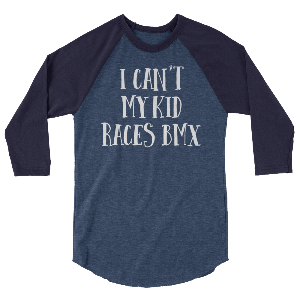I Can't My Kid Races BMX 3/4 sleeve raglan shirt